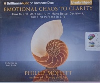 Emotional Chaos to Clarity written by Philip Moffitt performed by Fred Stella on Audio CD (Unabridged)